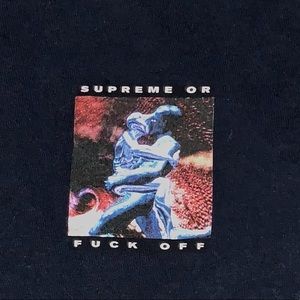 Supreme or fuck off tee